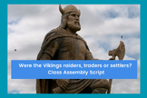 Were the Vikings raiders, traders or settlers? Class Assem