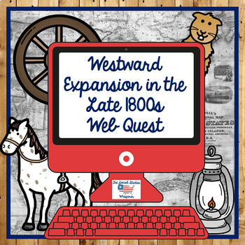 Preview of Westward Expansion in the Late 1800s Webquest