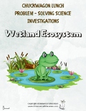Wetland Ecosystems: Problem Solving Science Investigations