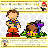 Wh Question Scenes: Interactive Book