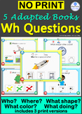 Wh Questions *NO PRINT* Adapted Book BUNDLE Autism SpEd ES