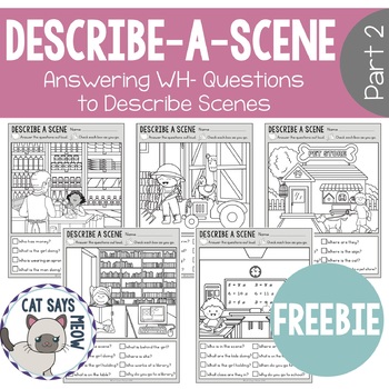 Wh- Questions: No Prep Freebie! Describe-a-Scene Part 2 by Cat Says Meow