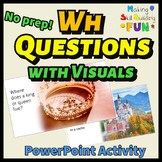 Wh Questions with Visuals PowerPoint Activity