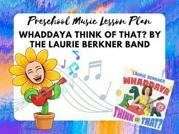 Preview of Whaddaya Think of That? Monthly Preschool Music Lesson Plan
