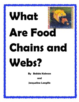 Preview of What Are Food Chains and Webs? By Bobbie Kalman & Jacqueline Langille