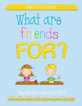 Preview of What Are Friends FOR? (Sight Word Play)