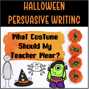 Preview of What Costume Should My Teacher Wear:  A Halloween Persuasive Writing