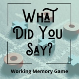 Auditory & Working Memory Game - "What Did You Say?"