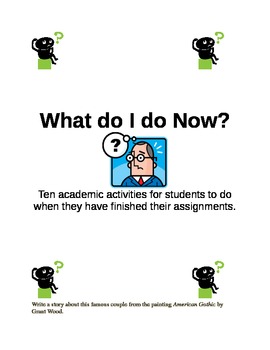 Preview of What Do I Do Now?  Activities for Students who Finish their Assignments Early