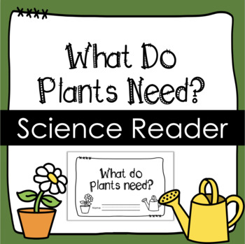 Preview of What Do Plants Need? Decodable Emergent Science Reader