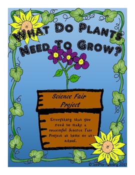 Preview of What Do Plants Need To Grow? A Complete Science Fair Project