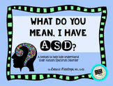 What Do You Mean, I Have ASD?