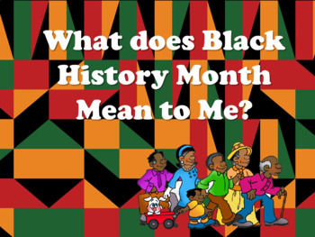 Preview of What Does Black History Month Mean To Me?