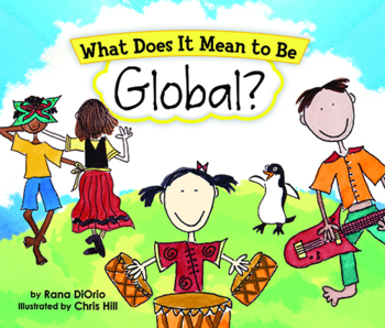 Preview of What Does it Mean to Be Global? by Rana DiOrio and Chris Hill Educator Guide