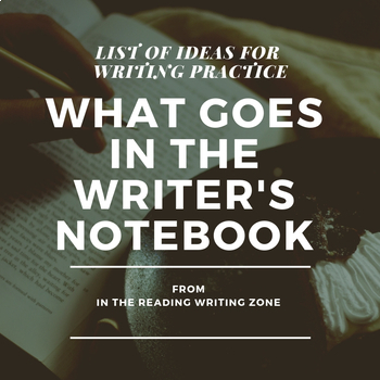 Preview of What Goes in the Writer's Notebook: List of Ideas for Writing Practice