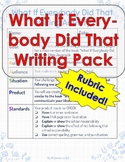 What If Everybody Did That Writing Packet (with Rubric!)