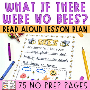 Preview of What If There Were No Bees? Earth Day Read Aloud 5 Day Lesson and Activities