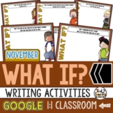 What If Writing Prompts for NOVEMBER Google Classroom Dist