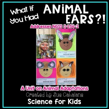 Preview of What If You Had Animal Ears!? Addresses NGSS 3-LS4-2 Animal Adaptations