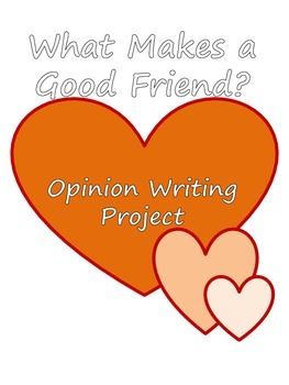 Preview of What Makes a Good Friend? Opinion Writing Project