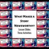 What Makes a Story Newsworthy? -- Full Lesson and Activities
