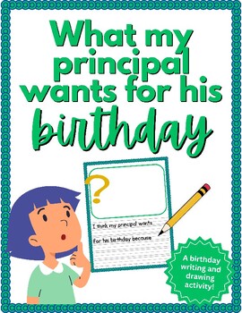 Preview of What My Principal Wants For His Birthday - Writing and Drawing Activity