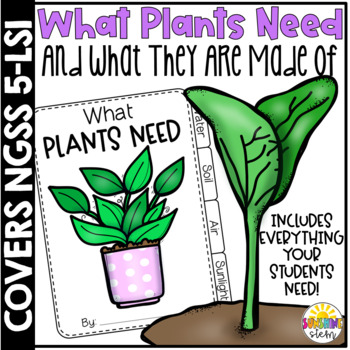 Preview of What Plants Need and What They Are Made Of  {Covers NGSS 5-LS1}