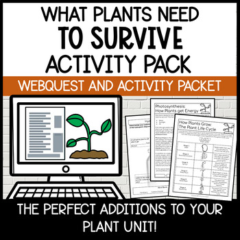 Preview of What Plants Need to Survive Activity Pack | Activities, Diagrams, & WebQuest!