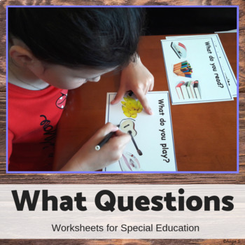 Preview of What Questions Worksheets Speech Therapy Wh questions Autism Sped Set 1 & 2