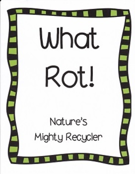 Preview of What Rot!  Nature's Mighty Recycler:  Imagine It - Grade 4