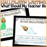 What Should My Teacher be for Halloween | Halloween Writin