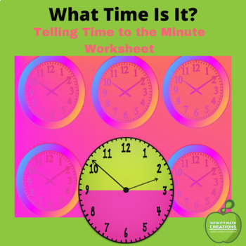 Preview of What Time Is It?  Telling Time to the Minute Worksheet