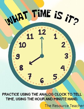 Preview of What Time Is It? Using Analog Clocks to Tell Time to the Hour and Minute