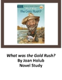 What Was the Gold Rush? Who/was Series? By Joan Holub Novel Study