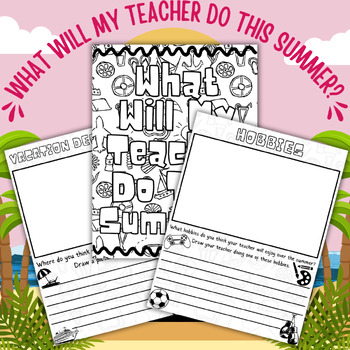 Preview of What Will My Teacher Do This Summer? End of Year Activities