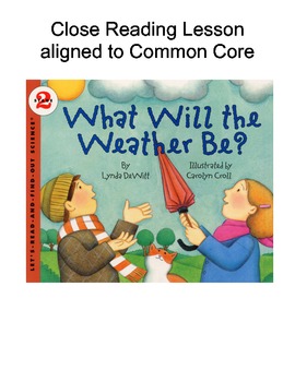 Preview of What Will the Weather Be? {Close Reading Lesson Aligned to Common Core}