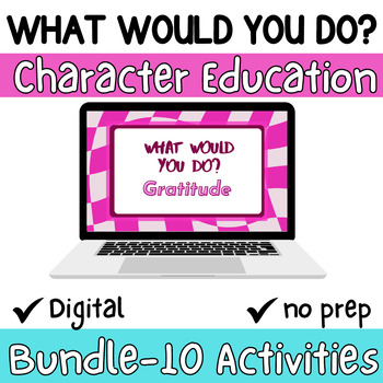 Preview of What Would You Do? Bundle- Character Education- 6th, 7th, 8th Grade