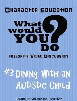 Preview of What Would You Do Character Lesson #3: Dining with an Autistic Child