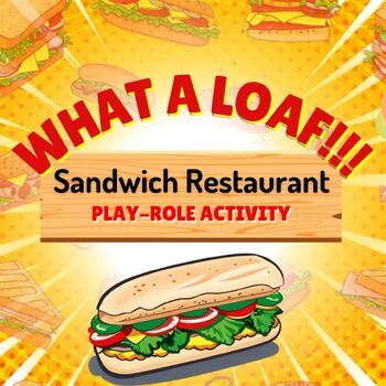 Preview of What a Loaf! - ESL Sub Sandwich Restaurant Play-role Activity