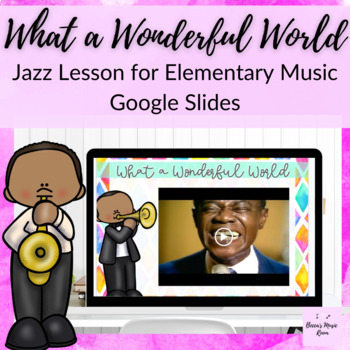 Preview of What a Wonderful World Jazz Lesson on Google Slides for Elementary Music