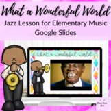 What a Wonderful World Jazz Lesson on Google Slides for El