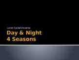 What causes Day & Night / Seasons PPT