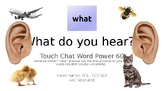 What do you Hear? Touch Chat AAC "I hear__" (listening dis