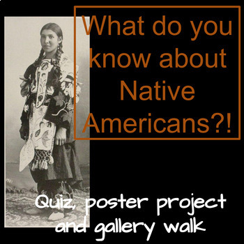 Preview of What do you know about Native Americans?! Quiz, poster project and gallery walk