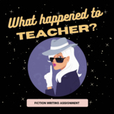 What happened to Teacher? Murder Mystery/Fiction Writing Activity
