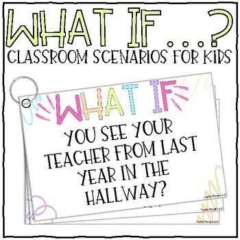 Preview of What if...? Classroom Management Scenario Questions for Kids