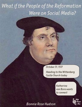 What if the People of the Reformation Were on Social Media? (+ Easel ...