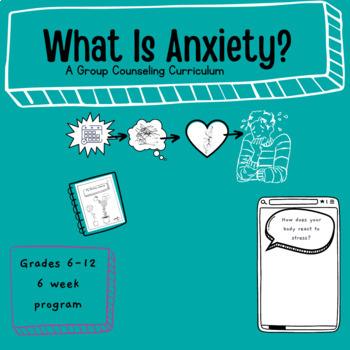 Preview of What is Anxiety? A Group Counseling Curriculum