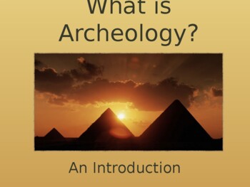 Preview of What is Archeology?  An Introduction Powerpoint PPT