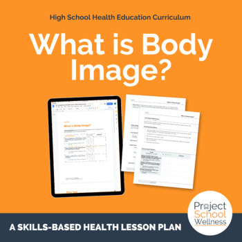 Preview of What is Body Image? A Body Image Lesson Plan for Skills-Based Health